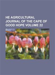 He Agricultural Journal of the Cape of Good Hope Volume 22,1234042002,9781234042004