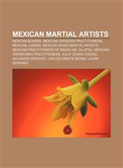 Mexican martial artists Mexican boxers, Mexican capoeira practitioners, Mexican judoka, Mexican mixed martial artists,1157113265,9781157113263