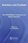 Nutrition and Football The FIFA/MARC Consensus on Sports Nutrition,0415412293,9780415412292