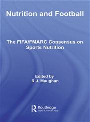 Nutrition and Football The FIFA/MARC Consensus on Sports Nutrition,0415412293,9780415412292