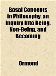 Basal Concepts in Philosophy, an Inquiry Into Being, Non-Being, and Becoming,1151911003,9781151911001