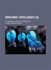 Brehms Tierleben; Allgemeine Kunde Des Tierreichs (8 ),1234394022,9781234394028
