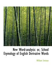 New Word-analysis or, School Etymology of English Derivative Words,1116871998,9781116871999