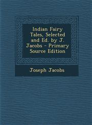 Indian Fairy Tales, Selected and Ed. by J. Jacobs - Primary Source Edition,1293140406,9781293140406