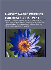 Harvey Award winners for Best Cartoonist Sergio Aragonés, Will Eisner, Al Jaffee, Dave Sim, Chris Ware, Daniel Clowes, Jeff Smith, Peter Bagge,1233070363,9781233070367