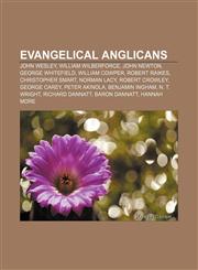 Evangelical Anglicans John Wesley, William Wilberforce, John Newton, George Whitefield, William Cowper, Robert Raikes, Christopher Smart,115535205X,9781155352053