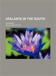 Atalanta in the South; A romance,115043015X,9781150430152
