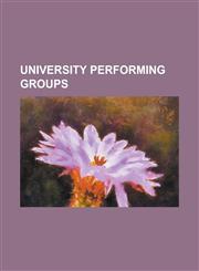 University Performing Groups Boston University Stage Troupe, Brownbrokers, Brown Badmaash Dance Company, Brown Opera Productions, Byu Ballroom Danc,1156104327,9781156104323