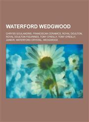 Waterford Wedgwood Chryss Goulandris, Franciscan Ceramics, Royal Doulton, Royal Doulton Figurines, Tony O'Reilly, Tony O'Reilly, Junior,,1230490132,9781230490137