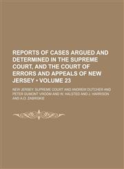 Reports of Cases Argued and Determined in the Supreme Court, and the Court of Errors and Appeals of New Jersey (Volume 23 ),1235627861,9781235627866