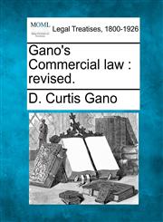 Gano's Commercial law revised.,1240074794,9781240074792
