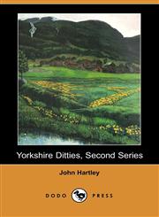 Yorkshire Ditties, Second Series (Dodo Press),1406533408,9781406533408