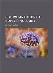 Columbian Historical Novels (Volume 7),145904276X,9781459042766