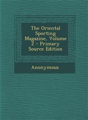 Oriental Sporting Magazine, Volume 2,1289435367,9781289435363