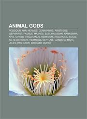 Animal gods Poseidon, Pan, Hermes, Cernunnos, Aristaeus, Wepwawet, Faunus, Maahes, Babi, Hanuman, Narasimha, Apis, Tarvos Trigaranus, Heryshaf,1155514203,9781155514208