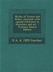 Myths of Greece and Rome, Narrated with Special Reference to Literature and Art - Primary Source Edition,1294336258,9781294336259