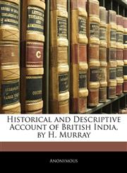 Historical and Descriptive Account of British India, by H. Murray,1145309607,9781145309609