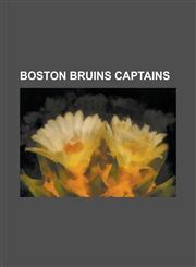 Boston Bruins Captains Cooney Weiland, Dit Clapper, Don McKenney, Ed Sandford, Fernie Flaman, George Owen (Ice Hockey), Jack Crawford (Ice Ho,1230662898,9781230662893