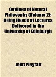 Outlines of Natural Philosophy (Volume 2); Being Heads of Lectures Delivered in the University of Edinburgh,1153955245,9781153955249