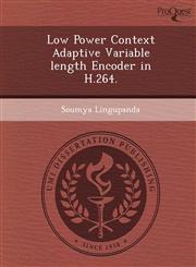 Low Power Context Adaptive Variable length Encoder in H.264.,1249891728,9781249891727
