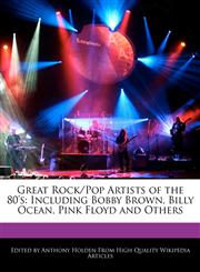 Great Rock/Pop Artists of the 80's Including Bobby Brown, Billy Ocean, Pink Floyd and Others,1171060513,9781171060512