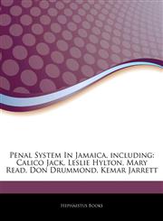 Articles On Penal System In Jamaica, including Calico Jack, Leslie Hylton, Mary Read, Don Drummond, Kemar Jarrett,1244249866,9781244249868