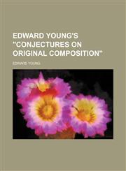 Edward Young's "Conjectures on original composition",1154691012,9781154691016
