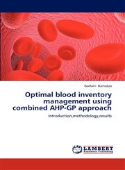 Optimal blood inventory management using combined AHP-GP approach,3659197548,9783659197543