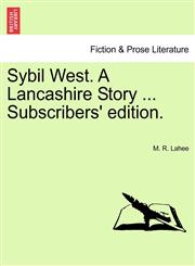 Sybil West. A Lancashire Story ... Subscribers' edition.,1241237093,9781241237097