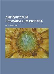 Antiquitatum Hebraicarum dioptra,1230092676,9781230092676