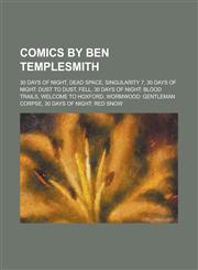 Comics by Ben Templesmith Dead Space, Singularity 7, Fell, Welcome to Hoxford, Wormwood: Gentleman Corpse,,1155971787,9781155971780