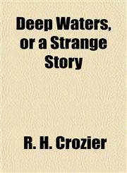 Deep Waters, or a Strange Story,115506612X,9781155066127