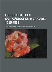 Geschichte des Schwäbischen Merkurs, 1785-1885,1235138046,9781235138041