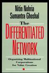 The Differentiated Network Organizing Multinational Corporations for Value Creation 1st Edition,0787903310,9780787903312