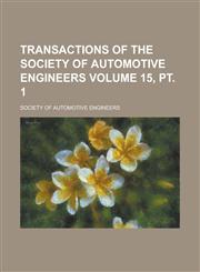 Transactions of the Society of Automotive Engineers Volume 15, pt. 1,1230091041,9781230091044