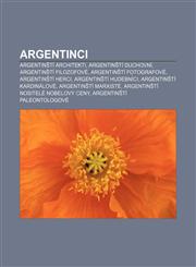 Argentinci Argentinští architekti, Argentinští duchovní, Argentinští filozofové, Argentinští fotografové, Argentinští herci,1232823058,9781232823056