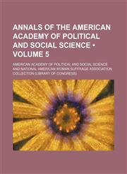 Annals of the American Academy of Political and Social Science (Volume 5),1234984342,9781234984342