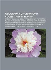 Geography of Crawford County, Pennsylvania Parks in Crawford County, Pennsylvania, Populated places in Crawford County, Pennsylvania,123313535X,9781233135356