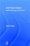 Cell Phone Culture: Mobile Technology in Everyday Life,0415367433,9780415367431