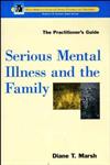 Serious Mental Illness and the Family The Practitioner's Guide,0471181803,9780471181804