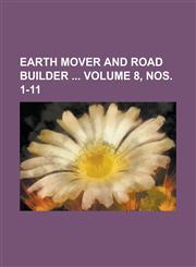Earth Mover and Road Builder Volume 8, Nos. 1-11,1234081172,9781234081171