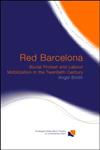 Red Barcelona Social Protest and Labour Mobilization in the Twentieth Century,0415279054,9780415279055