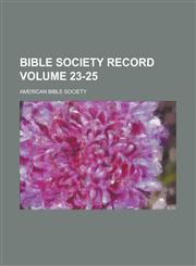 Bible Society Record Volume 23-25,1130647846,9781130647846