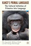 Kanzi's Primal Language The Cultural Initiation of Primates Into Language,1403996040,9781403996046