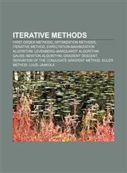 Iterative methods First order methods, Optimization methods, Iterative method, Expectation-maximization algorithm,1233063103,9781233063109