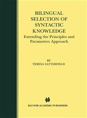 Bilingual Selection of Syntactic Knowledge Extending the Principles and Parameters Approach,0792386493,9780792386490