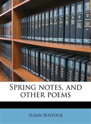 Spring notes, and other poems,1177299356,9781177299350