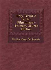 Holy Island a Lenten Pilgrimage - Primary Source Edition,1293512192,9781293512197