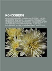 Kongsberg Kongsberg Gruppen, Kongsbergs geografi, Kultur i Kongsberg, Ordførere i Kongsberg, Personer fra Kongsberg kommune,1232786373,9781232786375