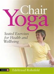 Chair Yoga Seated Exercises for Health and Wellbeing,1848190786,9781848190788